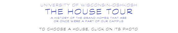 UW Oshkosh, The House Tour, to choose a house, click on its photo