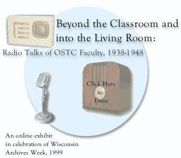 Beyond the Classroom and into the Living Room: Radio Talks of OSTC Faculty, 1938-1948.